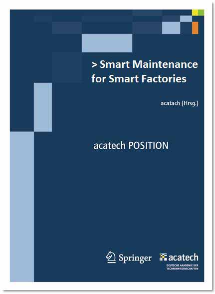 acatech-Position &quot;Smart Maintenance für Smart Factories&quot;